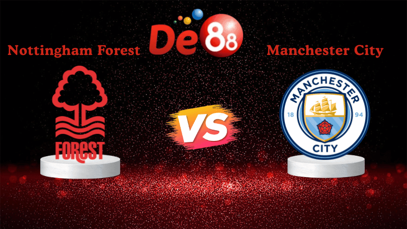 DE88 Nhận định soi kèo Nottingham Forest vs Manchester City 19h30 ngày 27/12/2025 - Ngoại Hạng Anh